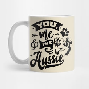 You, Me & the Aussie Dog life Mug